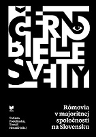 The Black and White Worlds. Roma People in the Majority Society in Slovakia Cover Image