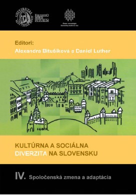 Kultúrna a sociálna diverzita na Slovensku IV. Spoločenská zmena a adaptácia