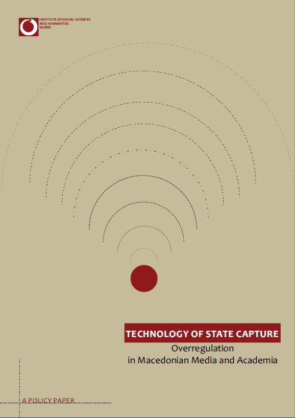 Technology of State Capture. Overregulation in Macedonian Media and Academia