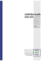 Cartea Albă 2010-2011 a Institutului Naţional de Cercetare - Dezvoltare în Construcţii, Urbanism şi Dezvoltare Teritorială Durabilă URBAN-INCERC