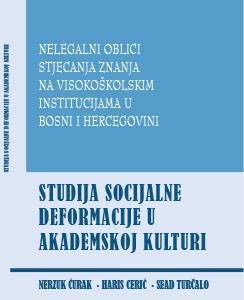 Nelegalni oblici stjecanja znanja na visokoškolskim institucijama u Bosni i Hercegovini : studija socijalne deformacije u akademskoj kulturi