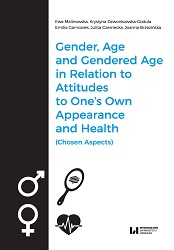 Gender, Age, and Gendered Age in Relation to Attitudes to One's Own Appearance and Health (Chosen Aspects)