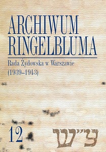 Archiwum Ringelbluma. Konspiracyjne Archiwum Getta Warszawy, tom 12. Rada Żydowska w Warszawie (1939-1943)