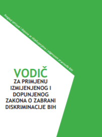 GUIDE FOR APPLICATION OF THE AMENDED AND SUPPLEMENTED LAW ON PROHIBITION OF DISCRIMINATION IN BIH - OVERVIEW OF AMENDMENTS WITH EXPLANATIONS AND RESPONSE FROM THE BIH JUDICIARY Cover Image