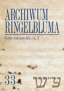 Archiwum Ringelbluma. Konspiracyjne Archiwum Getta Warszawy, tom 33. Getto warszawskie, cz. I
