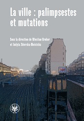 The City: Palimpsests and Mutations. The Representations of the City in Literatures of French Expression after 1980 Cover Image