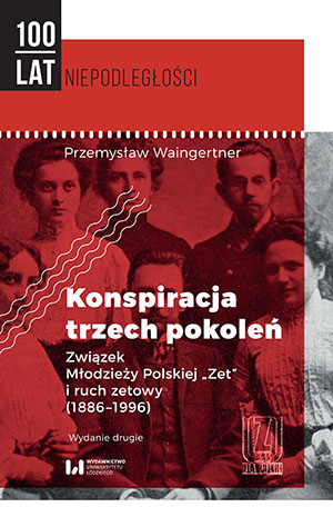 A Conspiracy of Three Generations. Association of the Polish Youth "Zet" and the Zet-Movement (1886-1996) Cover Image