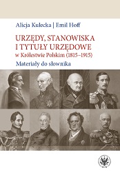 Government Offices, Official Positions and Titles in the Kingdom of Poland (1815–1915). Dictionary Materials Cover Image