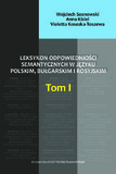 The Dictionary of Semantic Equivalents in Polish, Bulgarian and Russian. Vol. 1 Cover Image