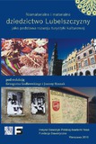 Niematerialne i materialne dziedzictwo Lubelszczyzny jako podstawa rozwoju turystyki kulturowej