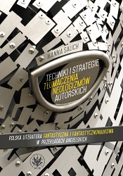 Techniques and Strategies of Translating Authorial Neologisms: Polish Fantasy and Science Fiction in English Renderings Cover Image