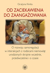 From Curiosity to Involvement. On the Development of Self-Regulation in Interactions with Parents of Extremely Premature, Preterm and Full-Term Infants