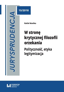 W stronę krytycznej filozofii orzekania. Polityczność, etyka, legitymizacja