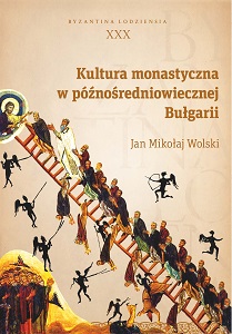 Monastic culture in the late mediaeval Bulgaria (Byzantina Lodziensia XXX)