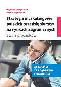 The marketing strategies of polish enterprises on the foreign markets. Case studies Cover Image