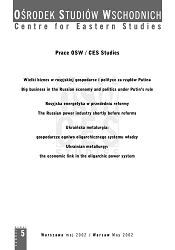 Big business in the Russian economy and politics under Putin's rule /// The Russian power industry shortly before reforms /// Ukrainian metallurgy: the economic link in the oligarchic power system