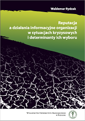 Reputacja a działania informacyjne organizacji w sytuacjach kryzysowych i determinanty ich wyboru