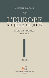 L'EUROPE AU JOUR LE JOUR. VOL 01, La Crise Bosniaque 1908-1909