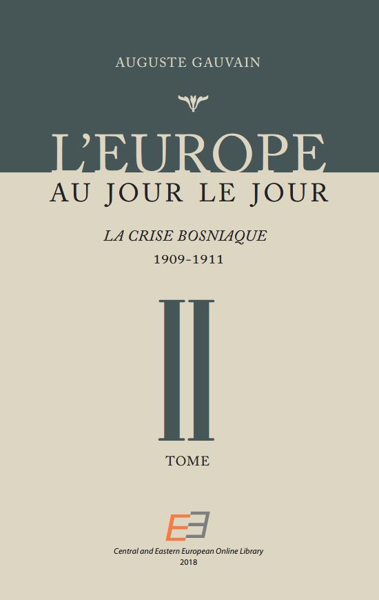 L'EUROPE AU JOUR LE JOUR. VOL 02, La Crise Bosniaque 1909-1911