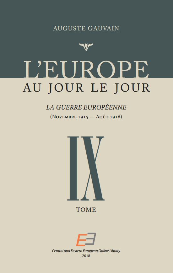 L'EUROPE AU JOUR LE JOUR. VOL 09, La Guerre Européenne (Novembre 1915 – Août 1916)