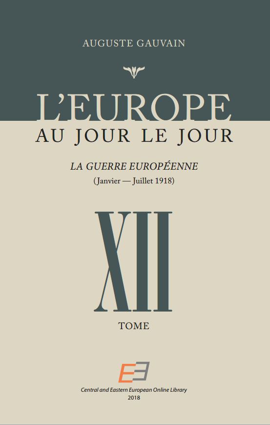 L'EUROPE AU JOUR LE JOUR. VOL 12, La Guerre Européenne (Janvier – Juillet 1918)