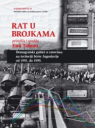 War in numbers. Demographic Losses in Wars on the Territory of the Former Yugoslavia from 1991 to 1999. Major Reports of Demographic Experts presented by the Prosecution at Trials in the International Criminal Tribunal for the former Yugoslavia