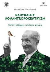 Radykalny nonantropocentryzm. Martin Heidegger i ekologia głęboka