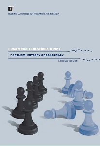 Human Rights in Serbia in 2012: POPULISM: ENTROPY OF DEMOCRACY (Abridged version)