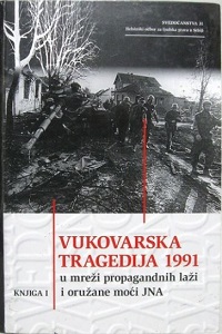 Vukovar Tragedy 1991 - In the Network of Propaganda Lies and Armed Power of the JNA (Book II) Cover Image