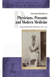 Physicians, Peasants and Modern Medicine. Imagining Rurality in Romania, 1860-1910