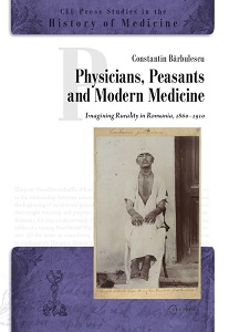 Physicians, Peasants and Modern Medicine, Imagining Rurality in Romania, 1860-1910 Cover Image