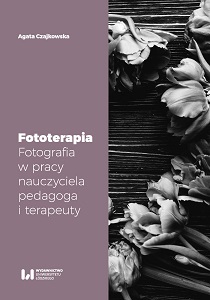 Phototherapy. Photographs in the work of a teacher, a pedagogue and a therapist Cover Image