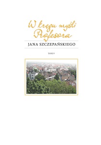 Within the scope of Professor Jan Szczepański’s thought. Volume V