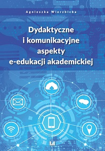 Dydaktyczne i komunikacyjne aspekty e-edukacji akademickiej