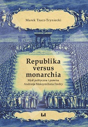 Republic versus monarchy. Political and legal thought of Andrzej Maksymilian Fredro Cover Image