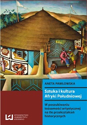 Art and Culture of South Africa. In search of artistic identity of South Africa, as influenced by historical transformations