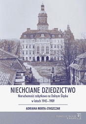 Unwanted legacy. Historic real estates in Lower Silesia in the years 1945-1989 Cover Image