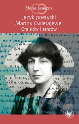The poetic language of Marina Tsvetaeva: A game of words and senses