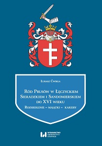 Prus family in Łęczyca, Sieradz and Sandomierz voivodeships until 16th century. Settlement – estates – careers
