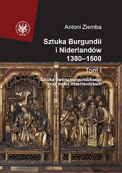 Art of Burgundy and the Netherlands 1380-1500. Volumen I: Art of the Burgundian court and the Netherlandish cities Cover Image
