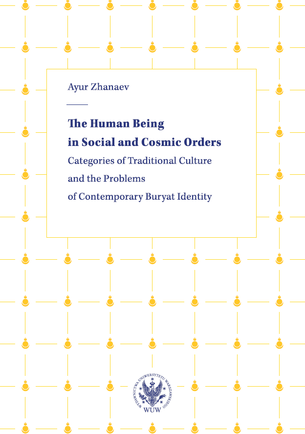 The Human Being in Social and Cosmic Orders. Categories of Traditional Culture and the Problems of Contemporary Buryat Identity Cover Image