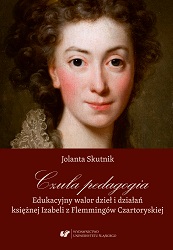 Tender pedagogy. The educational value of works and activities of Princess Izabela Czartoryska née Flemming