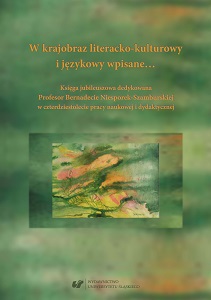Written into literary, cultural and linguistic landscapes... Anniversary publication dedicated to Professor Bernadeta Niesporek-Szamburska celebrating forty years of her academic and didactic work (full) Cover Image