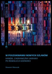 W poszukiwaniu nowych szlaków. Handel zagraniczny Ukrainy po rewolucji godności