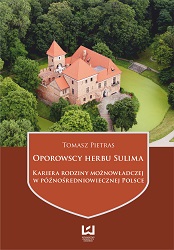 Oporowscy herbu Sulima. Kariera rodziny możnowładczej w późno-średniowiecznej Polsce