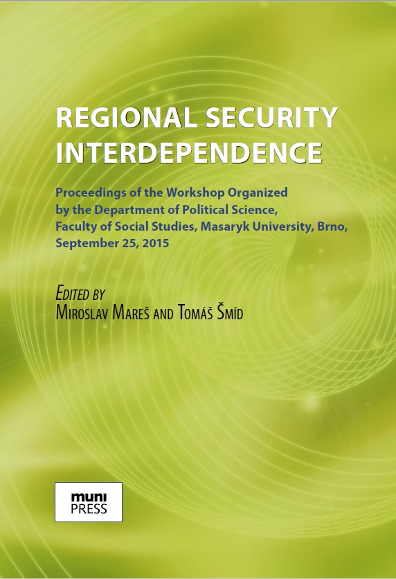 Regional Security Interdependence: Proceedings of the Workshop Organized by the Department of Political Science of the Faculty of Social Studies of the Masaryk University in Brno on 25 September 2015 Cover Image