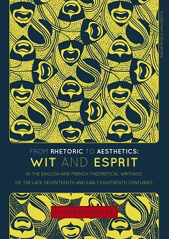 From Rhetoric to Aesthetics: Wit and Esprit in the English and French Theoretical Writings of the Late Seventeenth and Early Eighteenth Centuries Cover Image