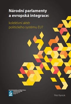 Národní parlamenty a evropská integrace: kolektivní aktér politického systému EU?