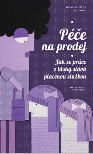 Péče na prodej: Jak se práce z lásky stává placenou službou