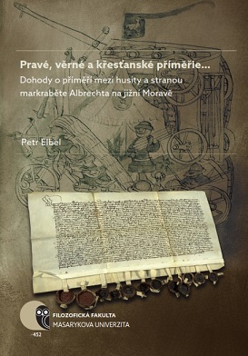 A True, Faithful and Christian Truce…: The Truce Agreements between the Hussites and Margrave Albert’s Party in South Moravia